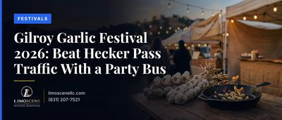Gilroy Garlic Festival 2026: Beat Hecker Pass Traffic With a Party Bus