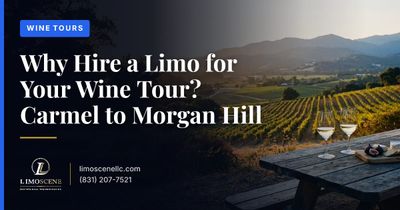Why Hire a Limo for Your Wine Tour? Carmel to Morgan Hill